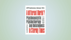 Read more about the article Udział w&nbsp;konferencji „A Different World? Psychoanalytic Psychotherapy and Relatedness in&nbsp;Stormy Times”